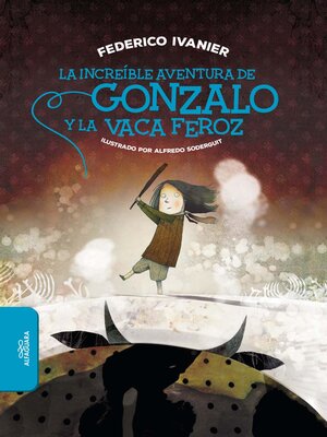 cover image of La increíble aventura de Gonzalo y la Vaca Feroz